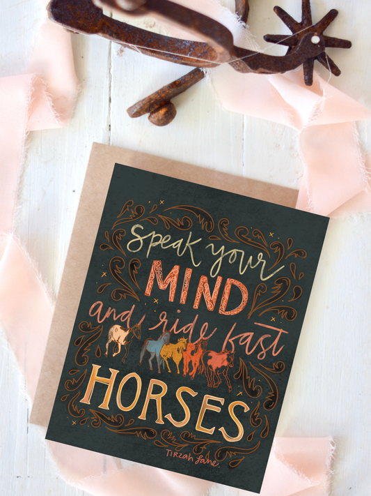 Speak Your Mind and Ride Fast Horses Everyday Card