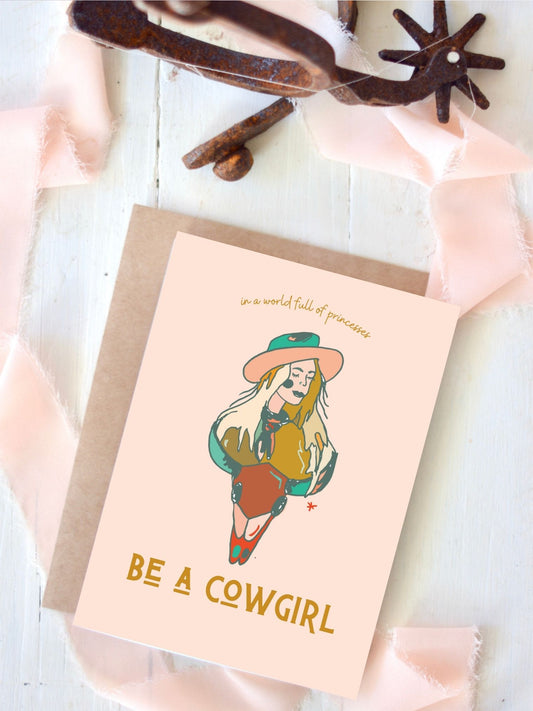 In A World Full of Princesses Be a Cowgirl Greeting Card